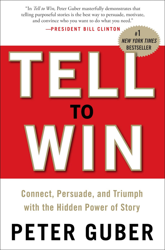 Tell to Win: Connect, Persuade, and Triumph with the Hidden Power of Story - 5627