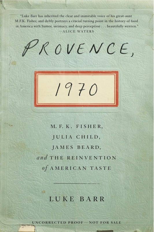 Provence, 1970: M.F.K. Fisher, Julia Child, James Beard, and the Reinvention of American Taste The Happy Book Stack
