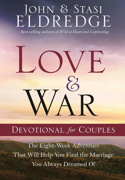 Love and War Devotional for Couples: The Eight-Week Adventure That Will Help You Find the Marriage You Always Dreamed Of The Happy Book Stack