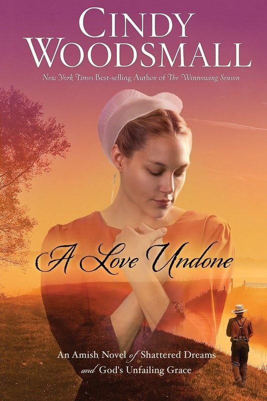 A Love Undone: An Amish Novel of Shattered Dreams and God's Unfailing Grace The Happy Book Stack