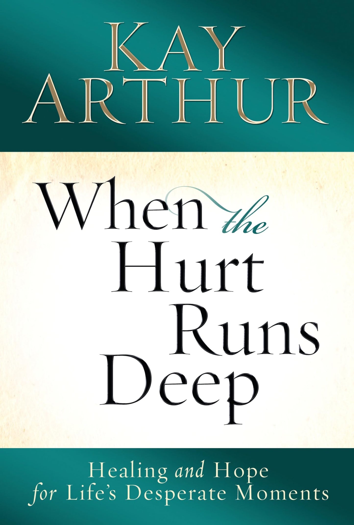 When the Hurt Runs Deep: Healing and Hope for Life's Desperate Moments - 3884