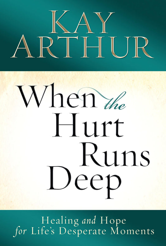 When the Hurt Runs Deep: Healing and Hope for Life's Desperate Moments - 3884
