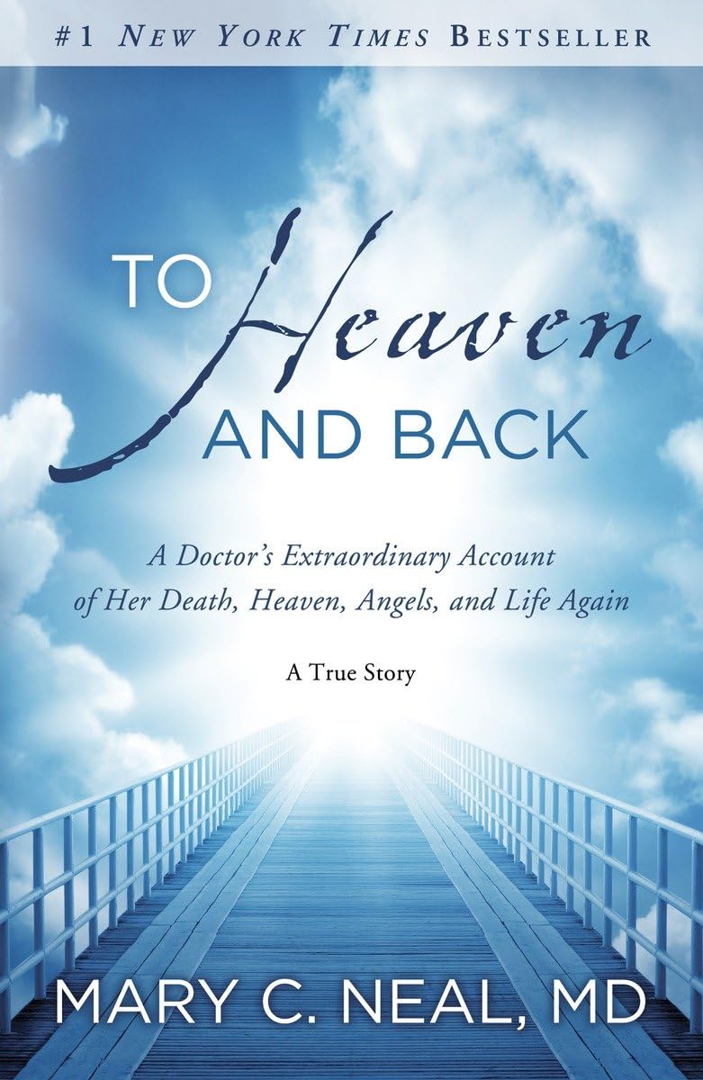 To Heaven and Back: A Doctor's Extraordinary Account of Her Death, Heaven, Angels, and Life Again: A True Story The Happy Book Stack