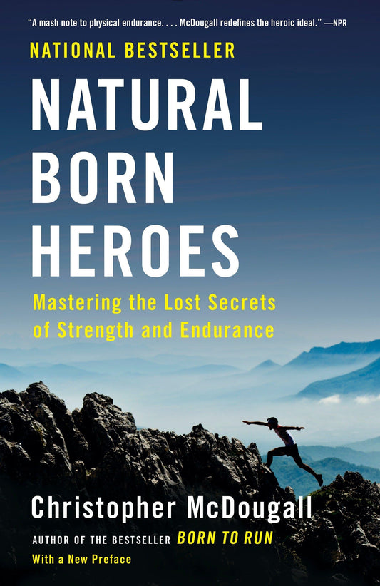 Natural Born Heroes: Mastering the Lost Secrets of Strength and Endurance The Happy Book Stack
