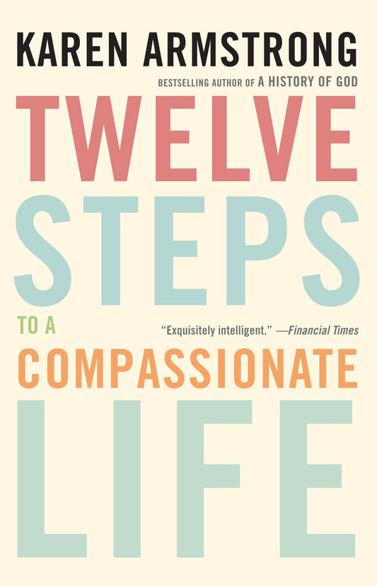 Twelve Steps to a Compassionate Life The Happy Book Stack