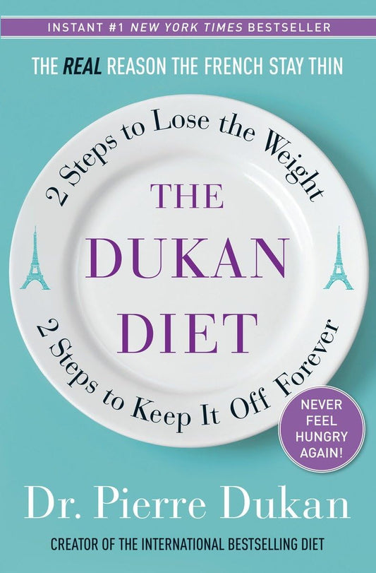 The Dukan Diet: 2 Steps to Lose the Weight, 2 Steps to Keep It Off Forever - 4640