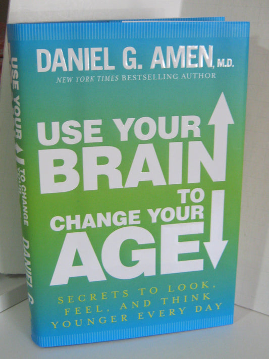 Use Your Brain to Change Your Age: Secrets to Look, Feel, and Think Younger Every Day The Happy Book Stack