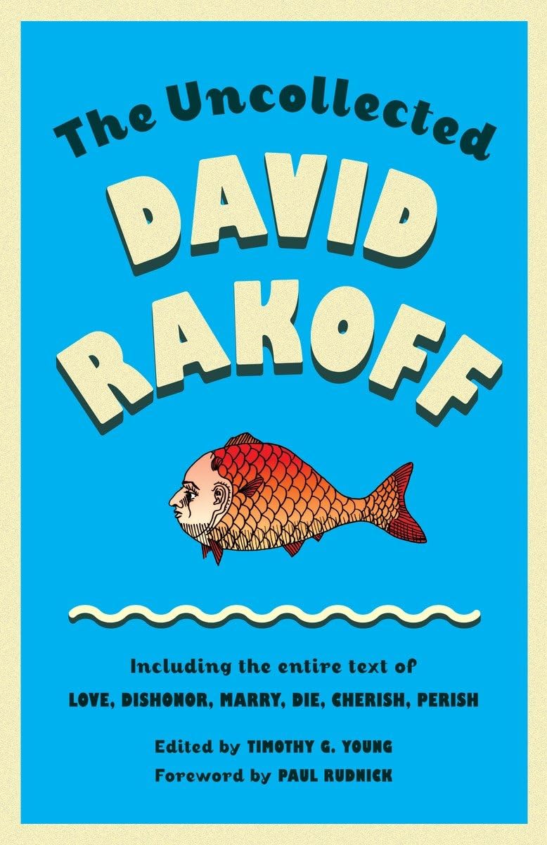 The Uncollected David Rakoff: Including the entire text of Love, Dishonor, Marry, Die, Cherish, Perish (Anchor Books Original) The Happy Book Stack