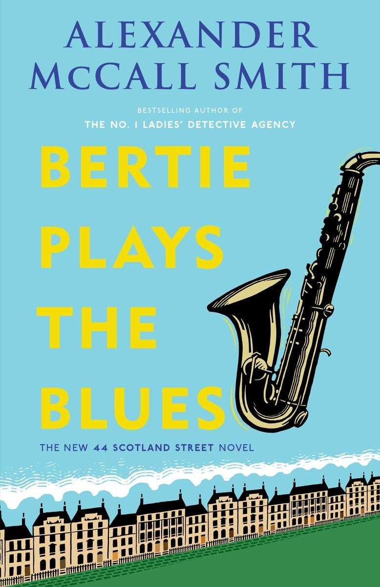 Bertie Plays the Blues: 44 Scotland Street Series (7) The Happy Book Stack