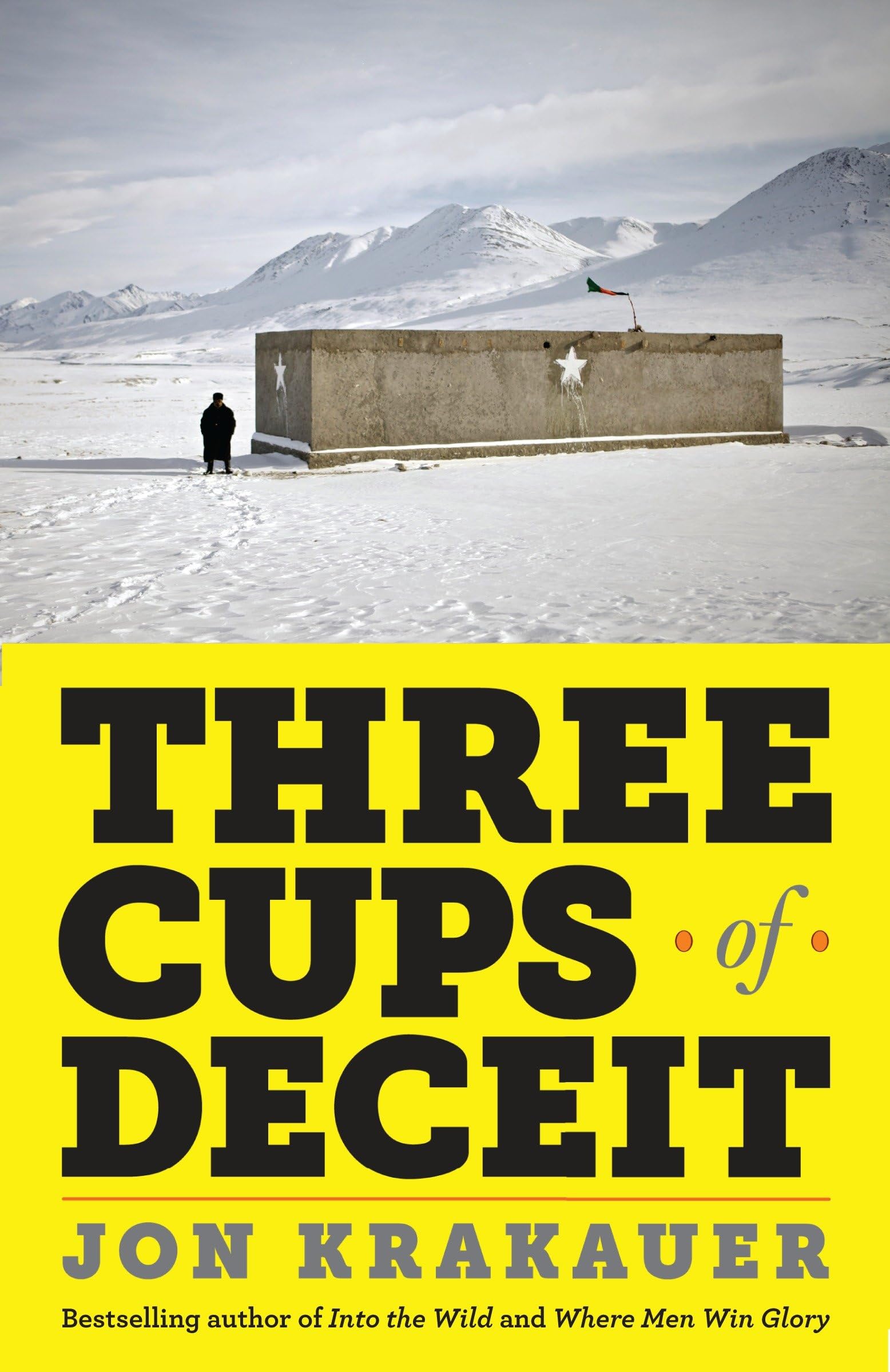 Three Cups of Deceit: How Greg Mortenson, Humanitarian Hero, Lost His Way The Happy Book Stack