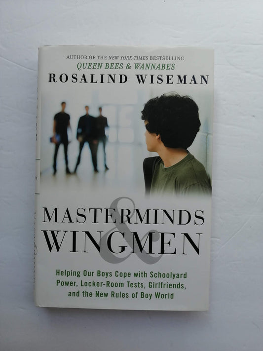 Masterminds and Wingmen: Helping Our Boys Cope with Schoolyard Power, Locker-Room Tests, Girlfriends, and the New Rules of Boy World - 9414