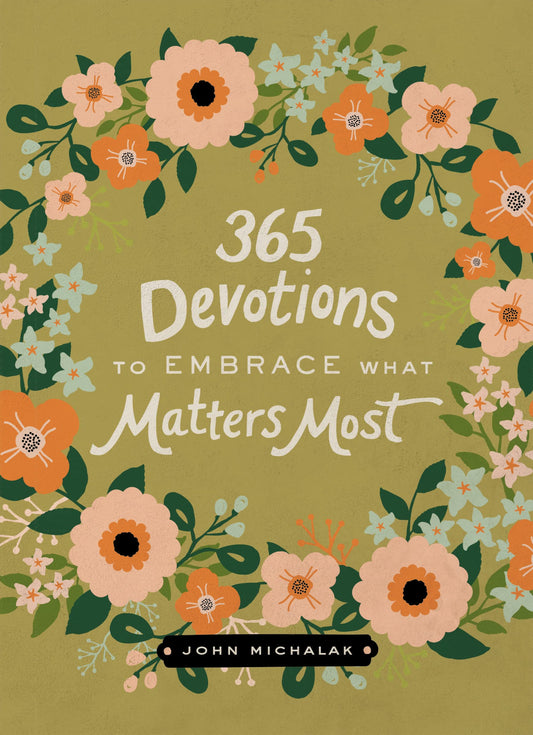 365 Devotions to Embrace What Matters Most: Rediscover Joy and Passion in Your Life (A 365-Day Devotional) The Happy Book Stack