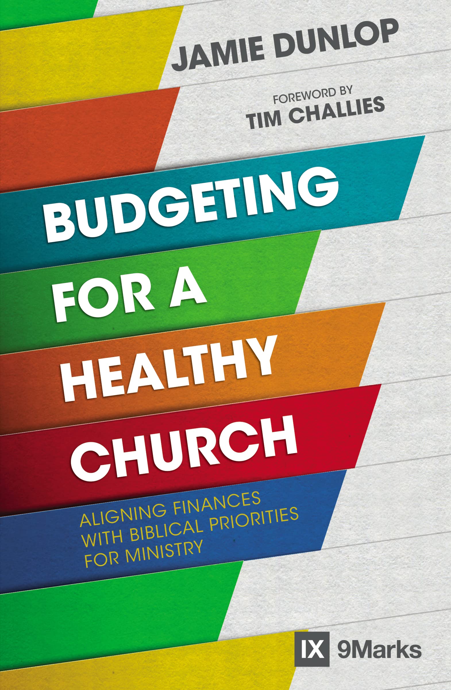 Budgeting for a Healthy Church: Aligning Finances with Biblical Priorities for Ministry (9Marks) The Happy Book Stack