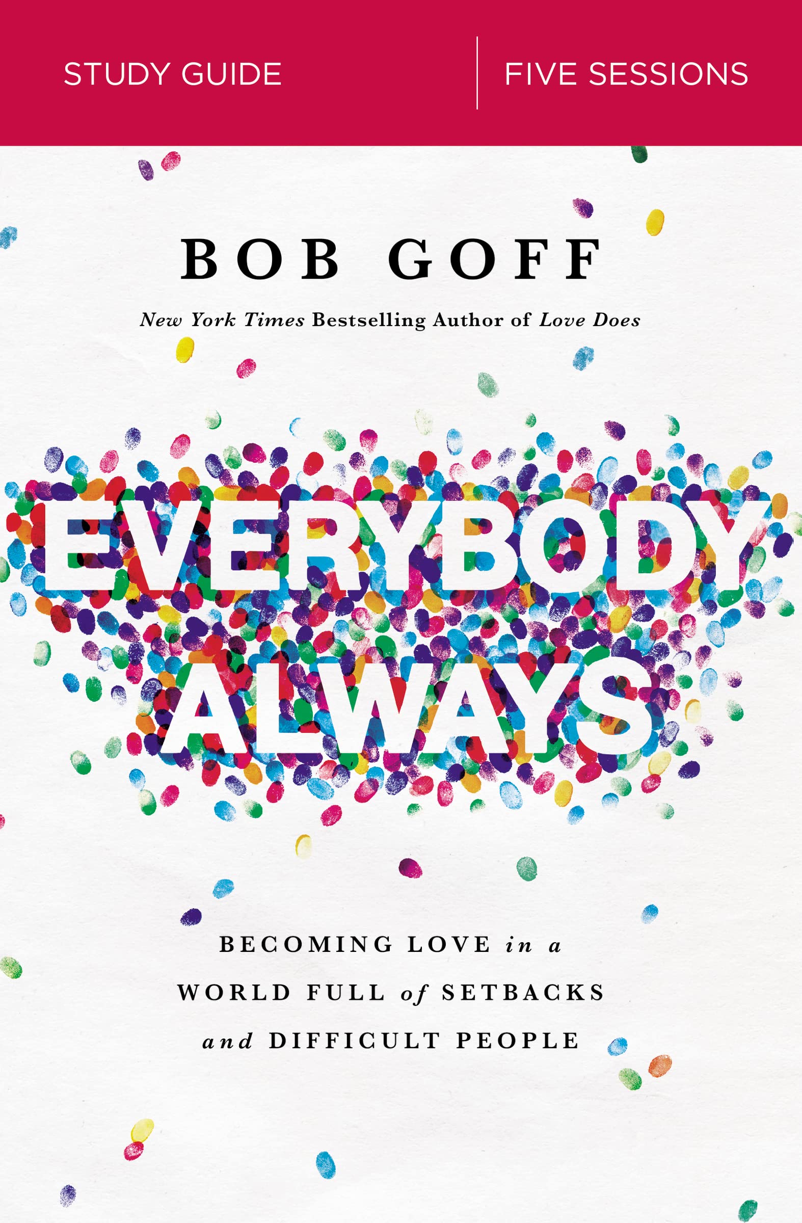 Everybody, Always Bible Study Guide: Becoming Love in a World Full of Setbacks and Difficult People The Happy Book Stack