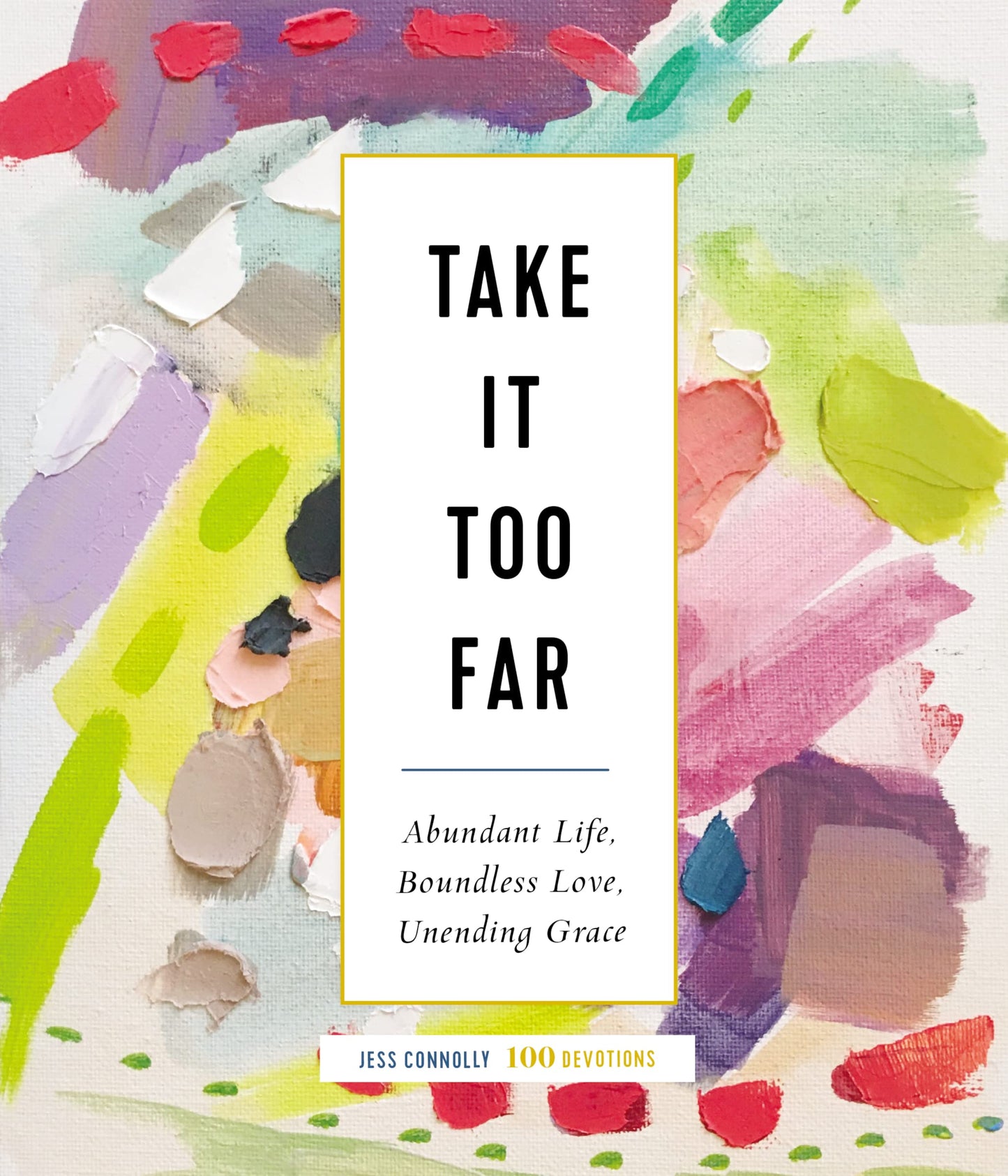 Take It Too Far: Abundant Life, Boundless Love, Unending Grace The Happy Book Stack