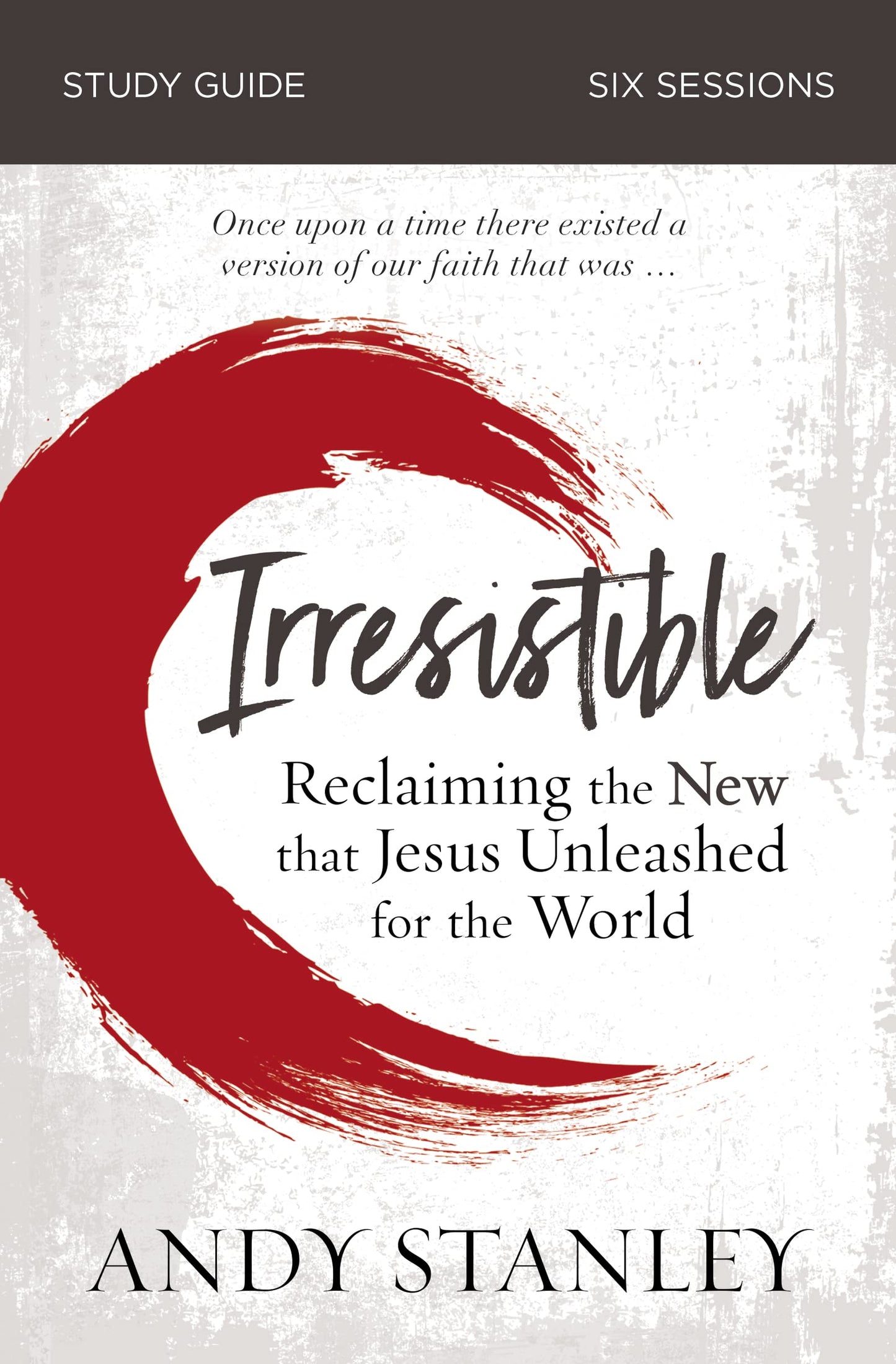 Irresistible Bible Study Guide: Reclaiming the New That Jesus Unleashed for the World The Happy Book Stack