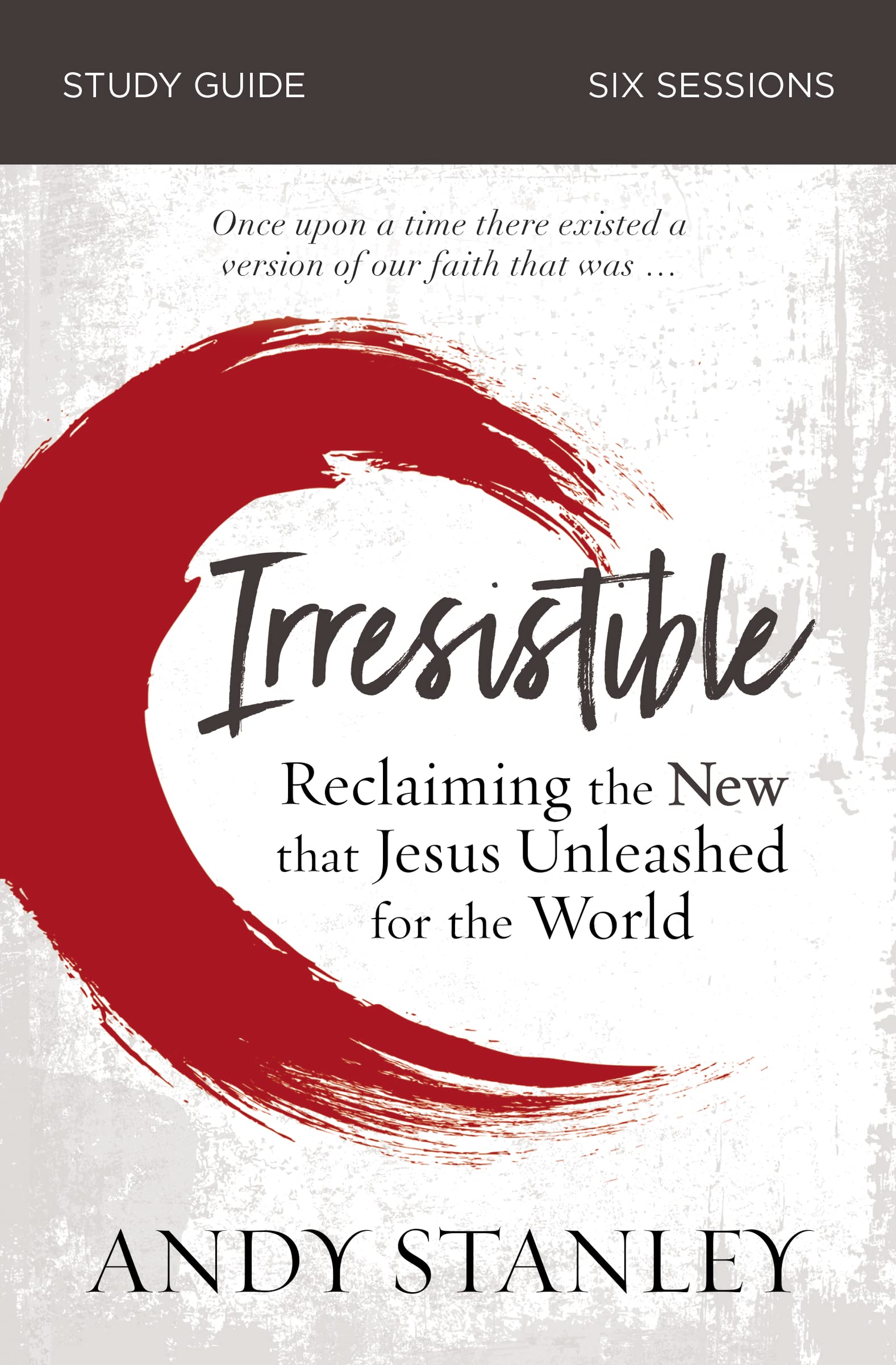 Irresistible Bible Study Guide: Reclaiming the New That Jesus Unleashed for the World The Happy Book Stack