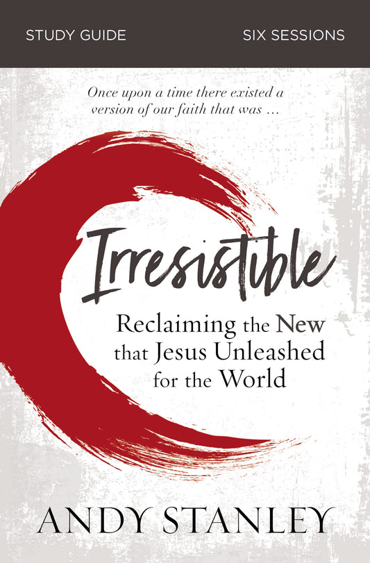 Irresistible Bible Study Guide: Reclaiming the New That Jesus Unleashed for the World The Happy Book Stack