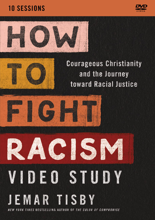 How to Fight Racism Video Study: Courageous Christianity and the Journey Toward Racial Justice - 8466