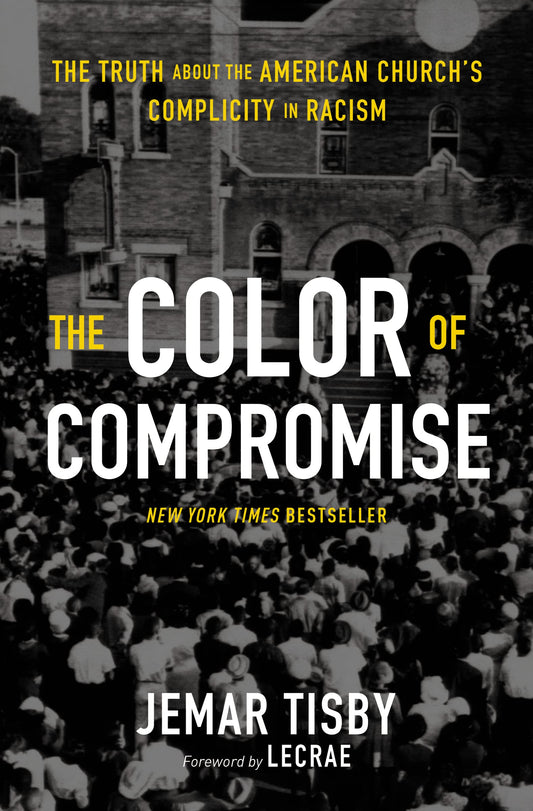 The Color of Compromise: The Truth about the American Church’s Complicity in Racism The Happy Book Stack