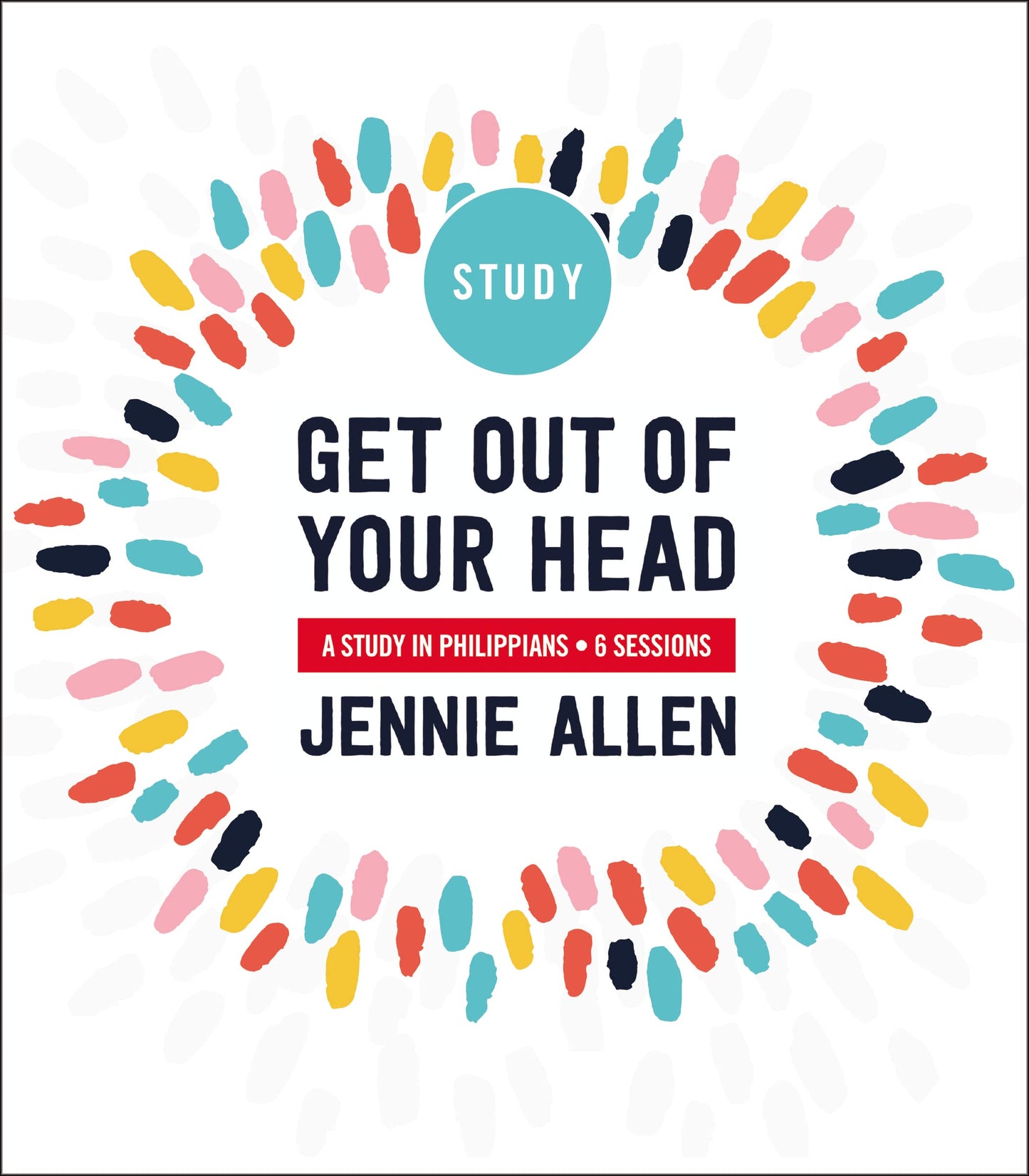 Get Out of Your Head Bible Study Guide: Six-Session Bible Study in Philippians The Happy Book Stack