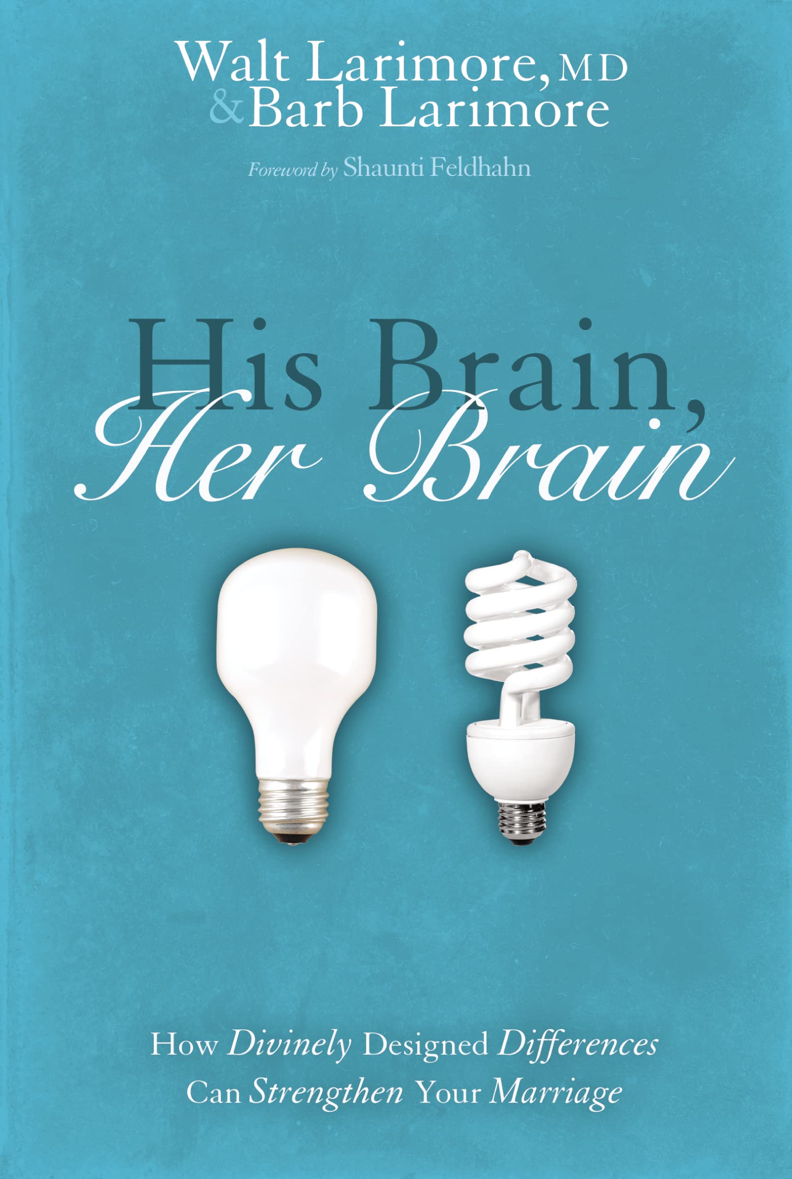His Brain, Her Brain: How Divinely Designed Differences Can Strengthen Your Marriage The Happy Book Stack