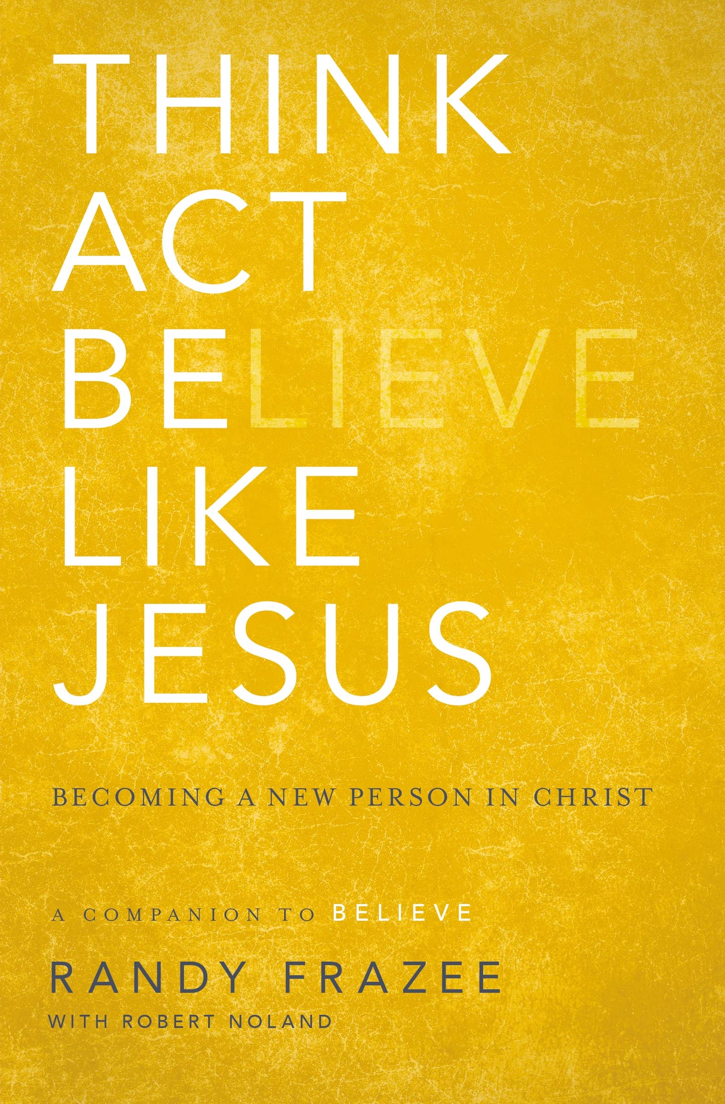 Think, Act, Be Like Jesus: Becoming a New Person in Christ The Happy Book Stack
