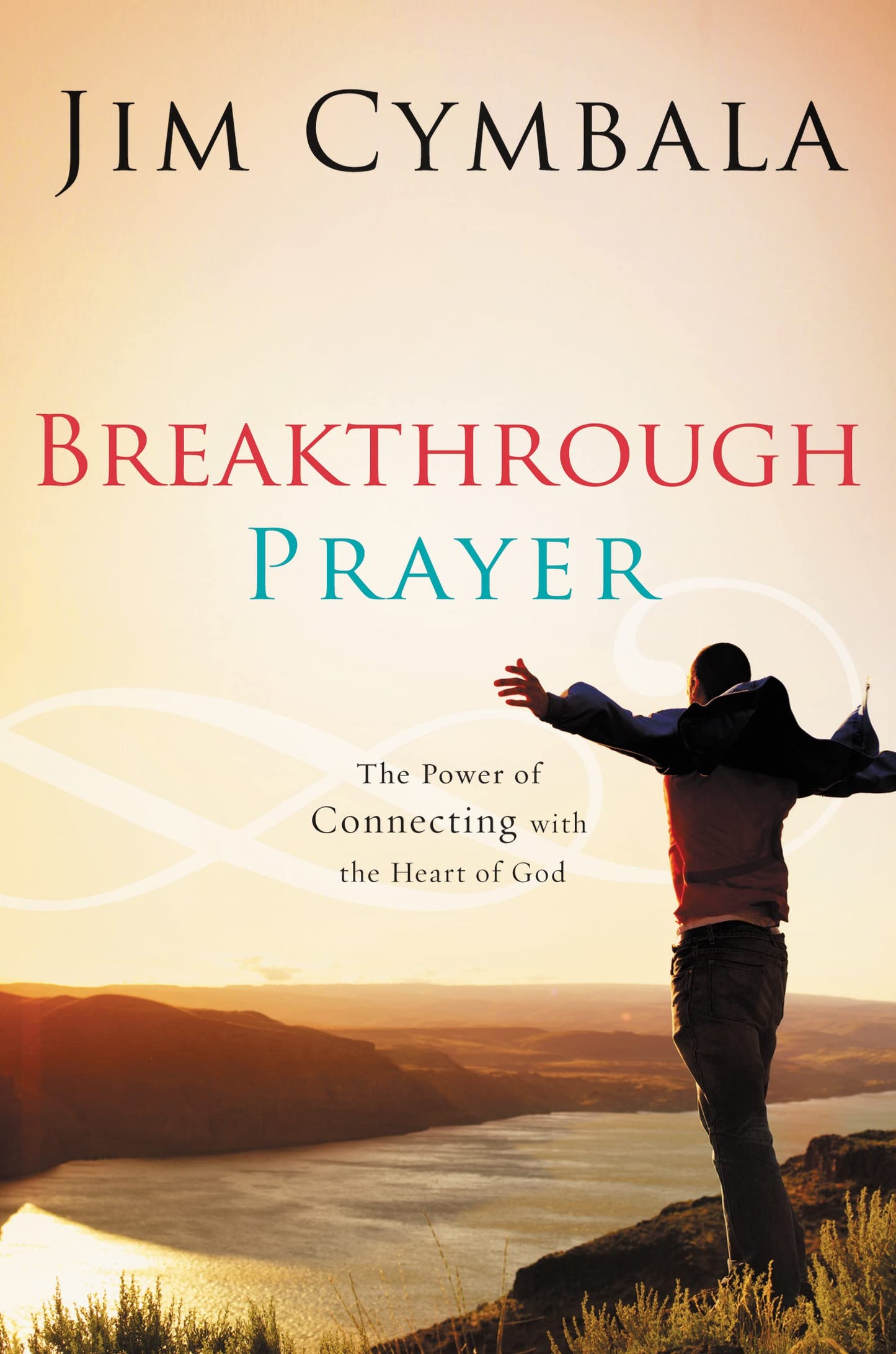 Breakthrough Prayer: The Power of Connecting with the Heart of God The Happy Book Stack