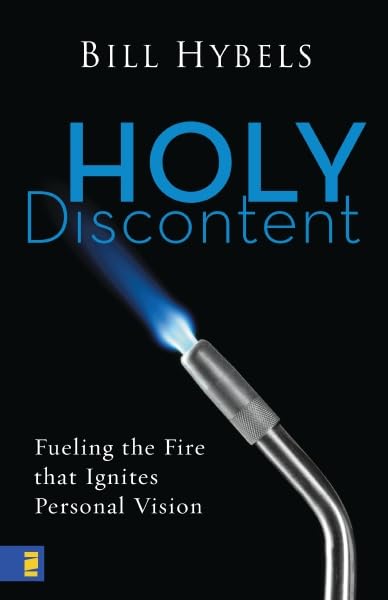 Holy Discontent: Fueling the Fire That Ignites Personal Vision The Happy Book Stack