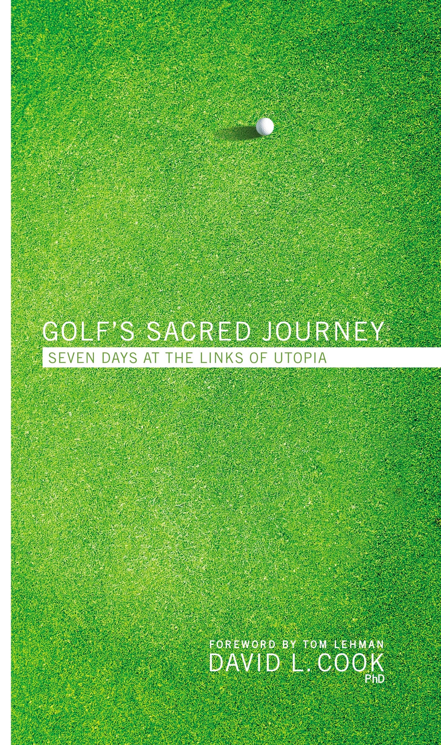 Golf's Sacred Journey: Seven Days at the Links of Utopia The Happy Book Stack