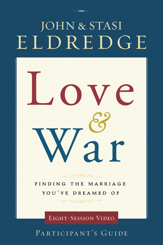 Love and War Participant's Guide: Finding the Marriage You've Dreamed Of The Happy Book Stack