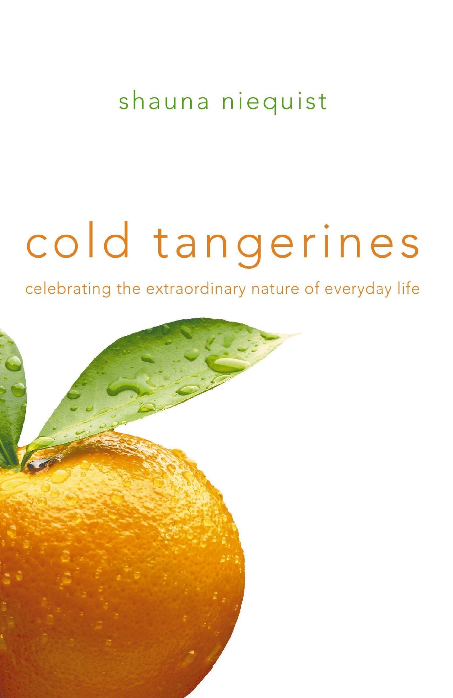 Cold Tangerines: Celebrating the Extraordinary Nature of Everyday Life The Happy Book Stack