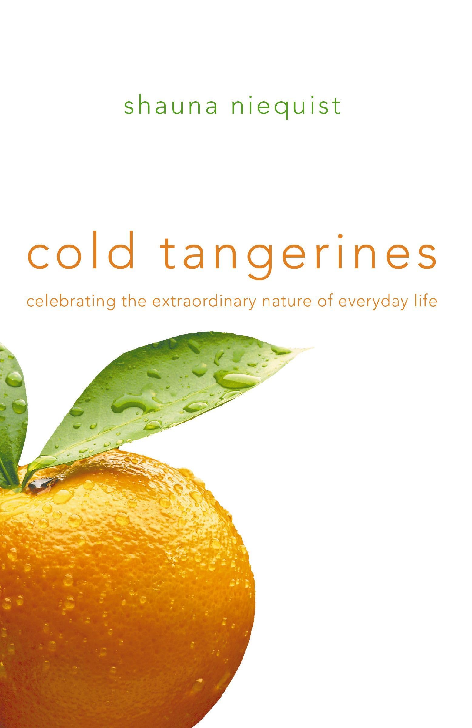 Cold Tangerines: Celebrating the Extraordinary Nature of Everyday Life The Happy Book Stack