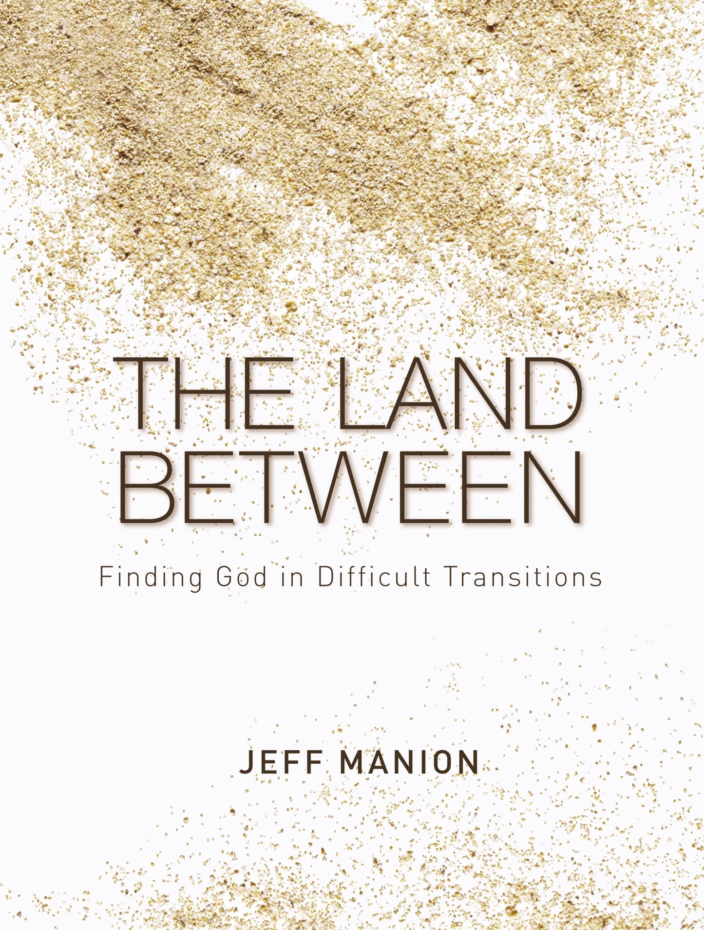 The Land Between: Finding God in Difficult Transitions The Happy Book Stack