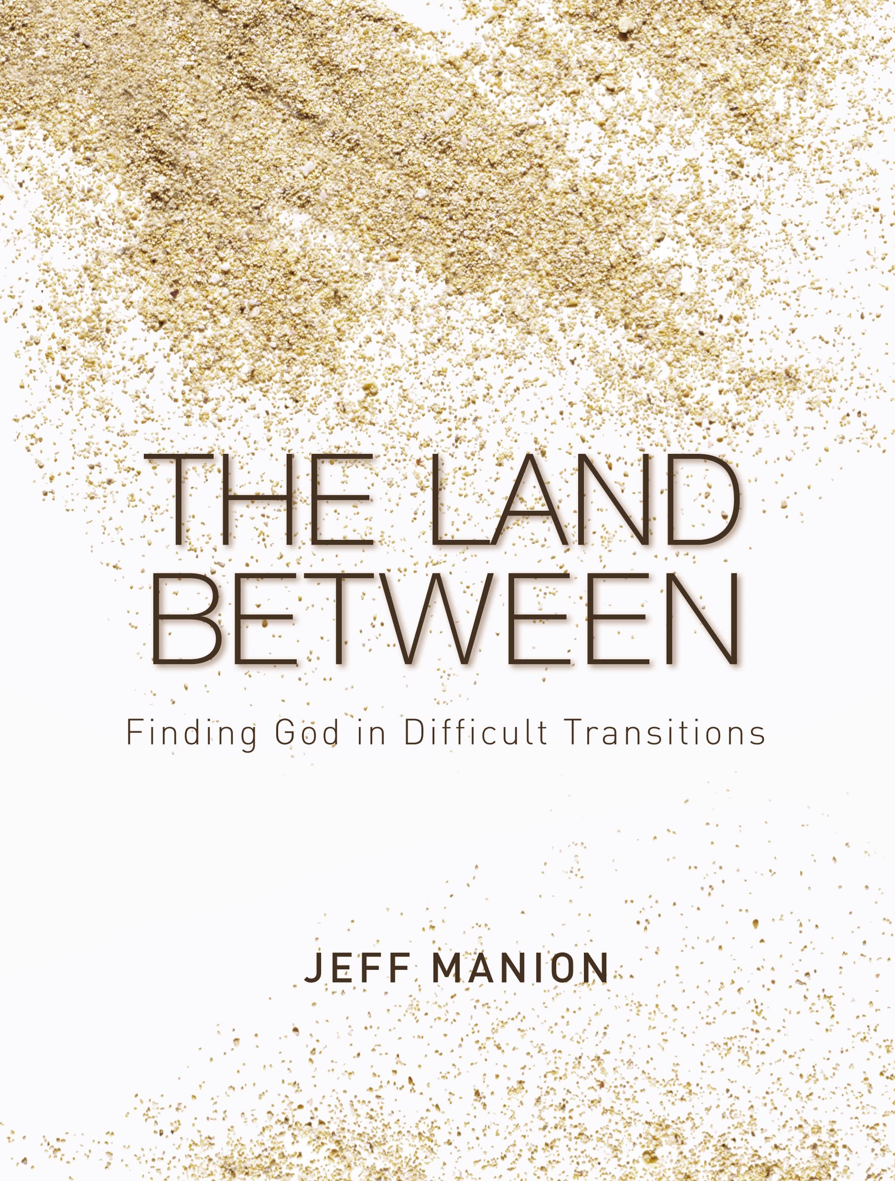 The Land Between: Finding God in Difficult Transitions The Happy Book Stack