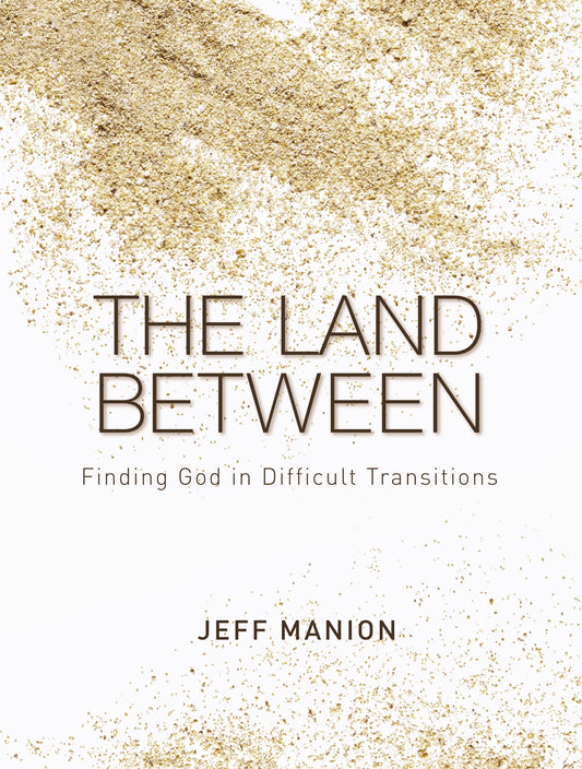 The Land Between: Finding God in Difficult Transitions The Happy Book Stack