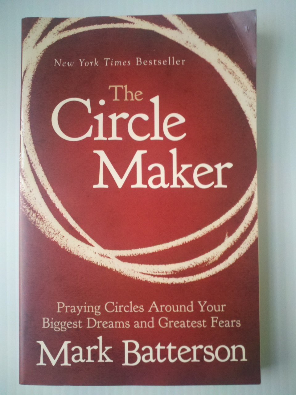 The Circle Maker: Praying Circles Around Your Biggest Dreams and Greatest Fears - 8287