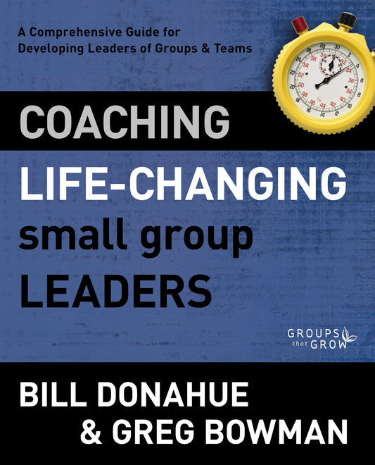 Coaching Life-Changing Small Group Leaders: A Comprehensive Guide for Developing Leaders of Groups and Teams (Groups that Grow) The Happy Book Stack