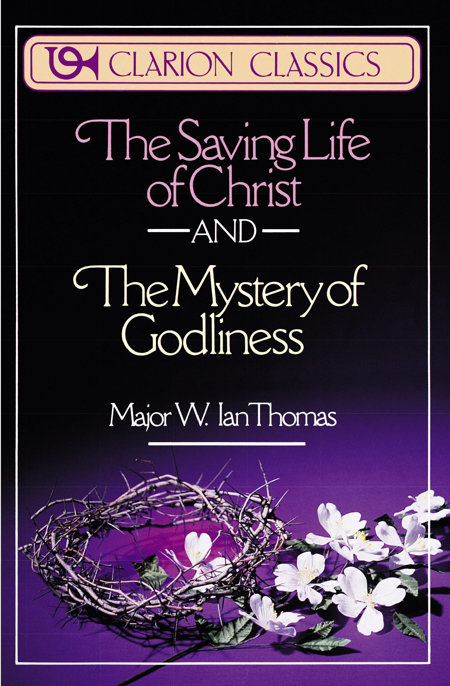 The Saving Life of Christ and the Mystery of Godliness: Two Classics of Victorious Christian Living in One Volume The Happy Book Stack