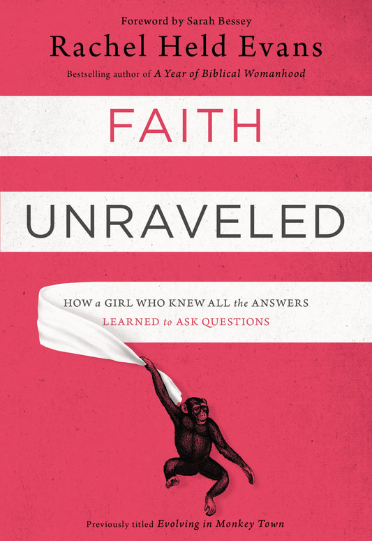 Faith Unraveled: How a Girl Who Knew All the Answers Learned to Ask Questions The Happy Book Stack