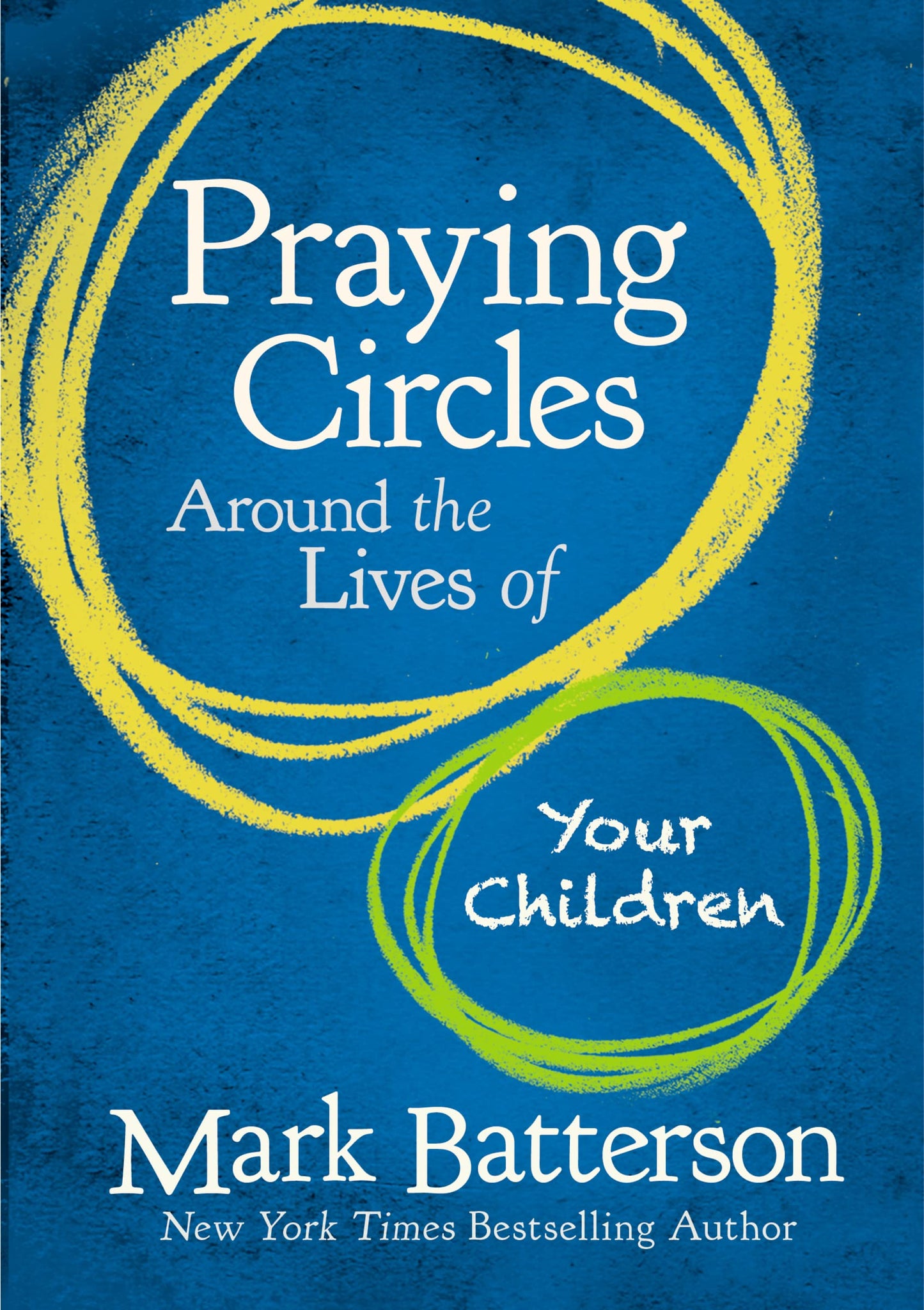 Praying Circles Around the Lives of Your Children: Unlocking the Power of Prayer in Your Family - 7091