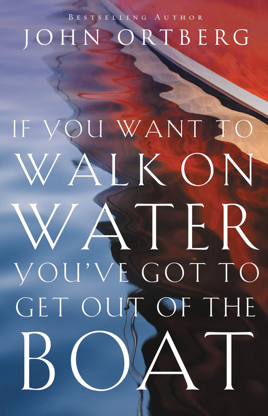If You Want to Walk on Water, You've Got to Get Out of the Boat: 10 Lessons to Trusting God The Happy Book Stack