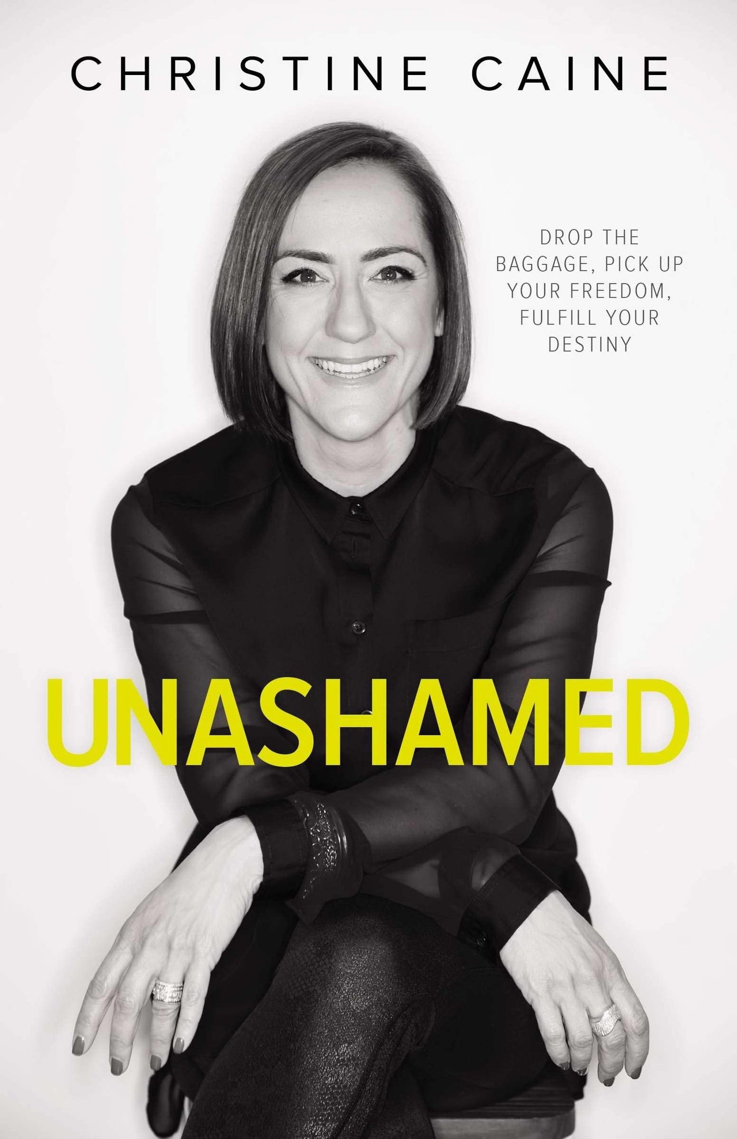 Unashamed: Drop the Baggage, Pick up Your Freedom, Fulfill Your Destiny The Happy Book Stack