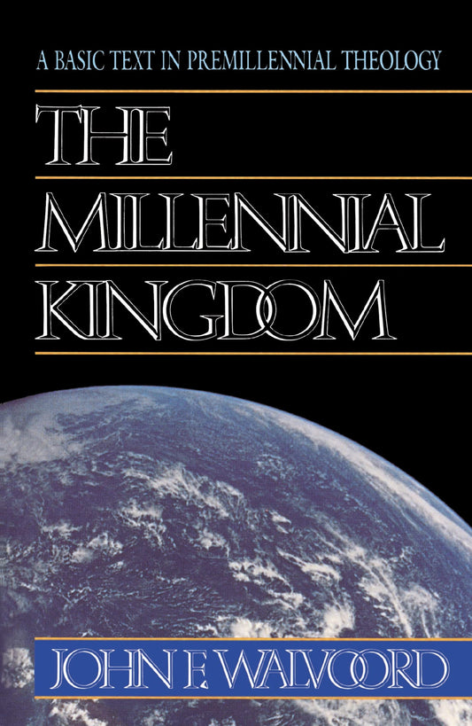 The Millennial Kingdom: A Basic Text in Premillennial Theology The Happy Book Stack