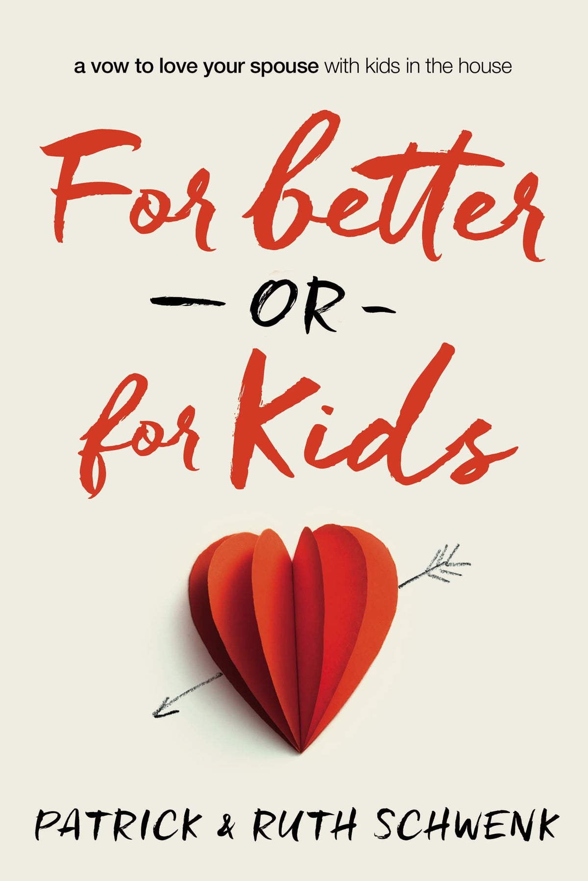 For Better or for Kids: A Vow to Love Your Spouse with Kids in the House The Happy Book Stack