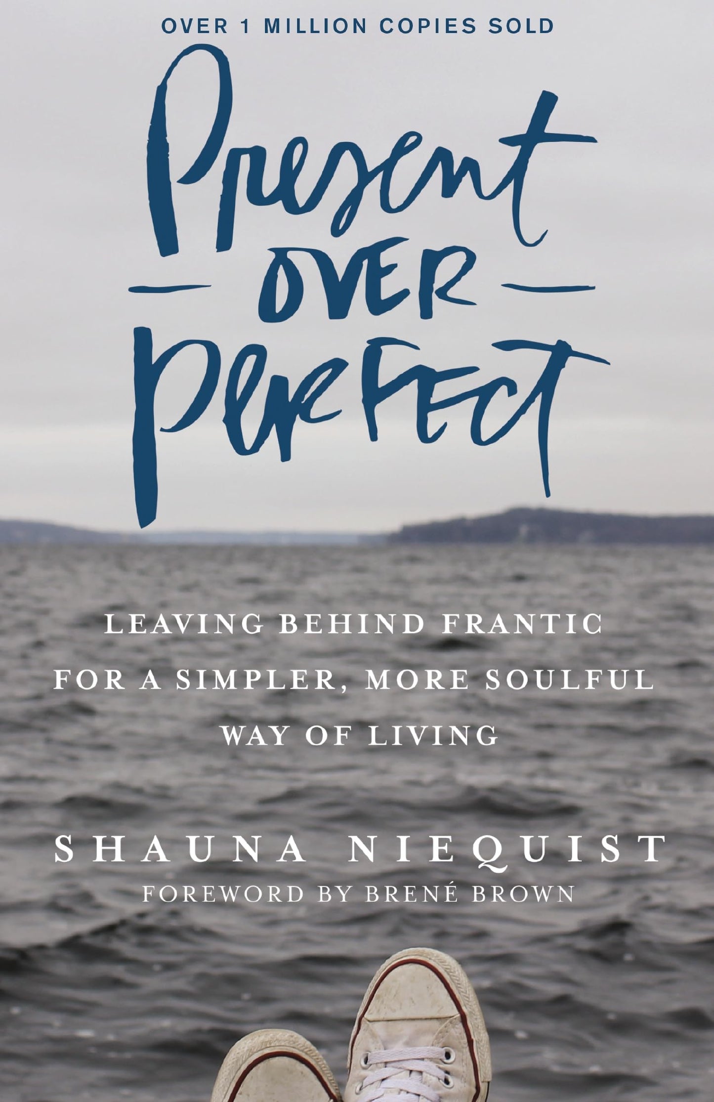 Present Over Perfect: Leaving Behind Frantic for a Simpler, More Soulful Way of Living The Happy Book Stack