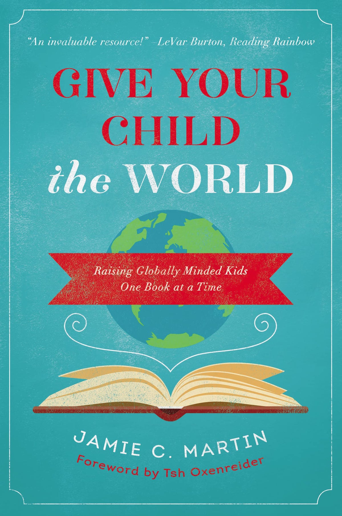 Give Your Child the World: Raising Globally Minded Kids One Book at a Time The Happy Book Stack
