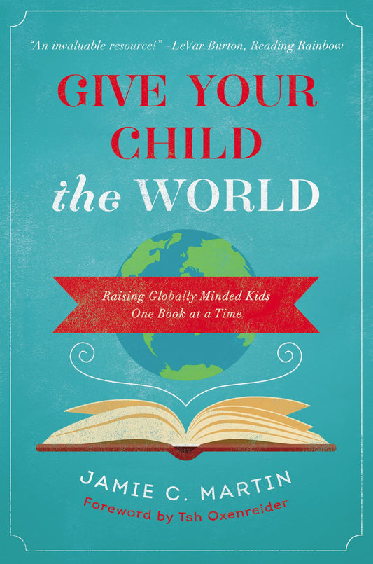 Give Your Child the World: Raising Globally Minded Kids One Book at a Time The Happy Book Stack