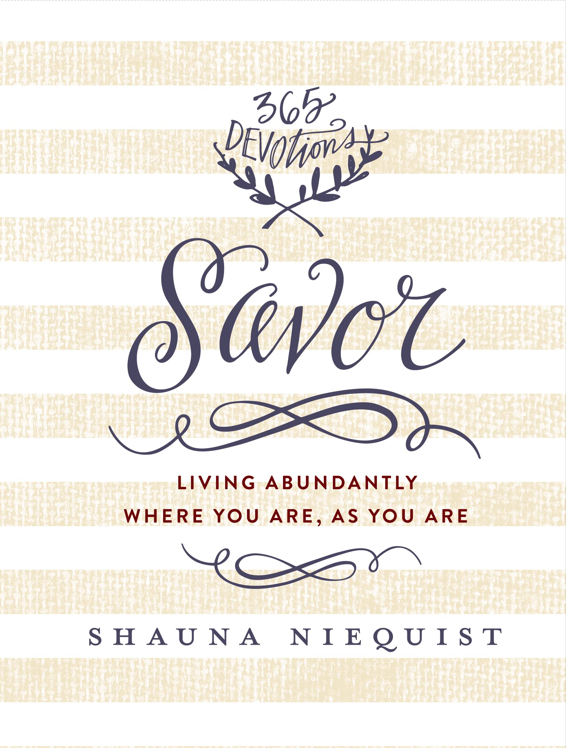Savor: Living Abundantly Where You Are, As You Are (A 365-Day Devotional) The Happy Book Stack