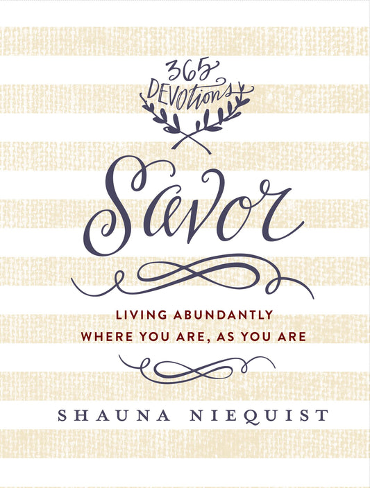 Savor: Living Abundantly Where You Are, As You Are (A 365-Day Devotional) The Happy Book Stack